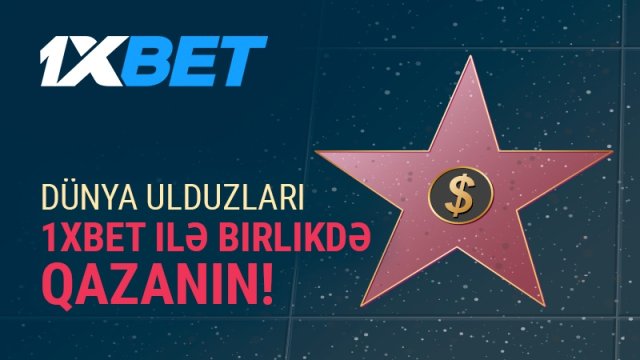 Dünya ulduzları və 1xBet ilə birlikdə qazanın