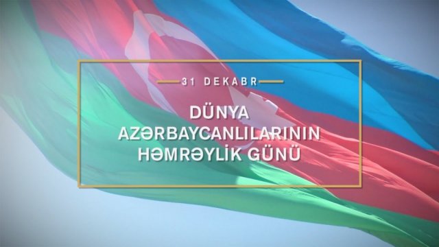 Bu gün - Dünya Azərbaycanlılarının Həmrəylik Günüdür