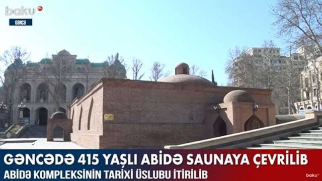 Gəncədə 415 yaşlı abidə saunaya çevrilib - VİDEO
