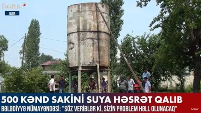 Qubada 500 nəfər kənd sakini suya həsrət qalıb (VİDEO)