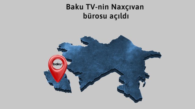 BAKU.TV-nin Naxçıvan bürosu açıldı