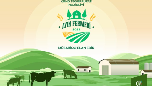Kənd Təsərrüfatı Nazirliyi “Ayın Fermeri” müsabiqəsini elan edir