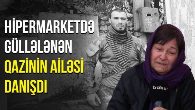 “Mənə dedilər ki, xəbərlərə baxmısan?” - Rüfətin ailəsindən videoreportaj