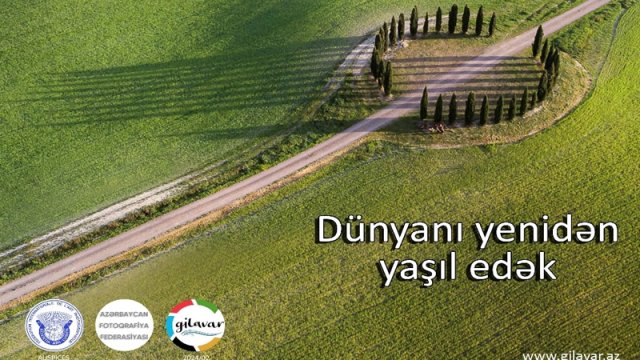 “Dünyanı yenidən yaşıl edək” mövzusunda beynəlxalq fotomüsabiqə keçirilir