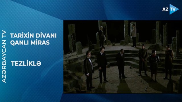 "Tarixin Divanı: Qanlı Miras" serialı TEZLİKLƏ AZTV-DƏ - VİDEO