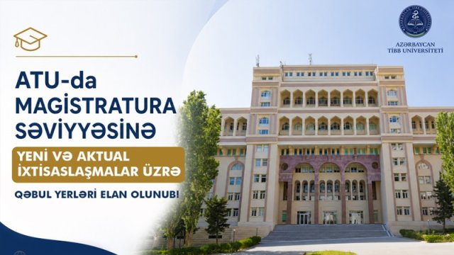 
ATU-da magistratura səviyyəsinə yeni və aktual ixtisaslaşmalar üzrə qəbul yerləri elan olunub