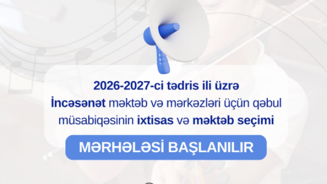 İncəsənət məktəb və mərkəzlərinə qəbul müsabiqəsinin ixtisas və məktəb seçimi mərhələsinə başlanılıb