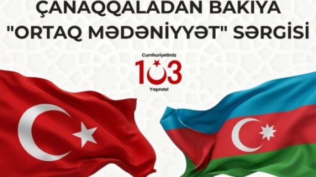 Bakıda &ldquo;Çanaqqaladan Bakıya &ndash; Ortaq Sivilizasiya&rdquo; sərgisi açılacaq